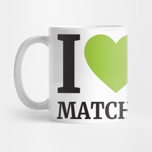 I LOVE MATCHA Mug